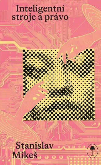 Inteligentní stroje a právo Inteligentní stroje a právo