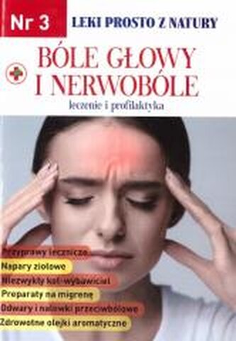 Leki prosto z natury cz.3 Bóle głowy i nerwobóle