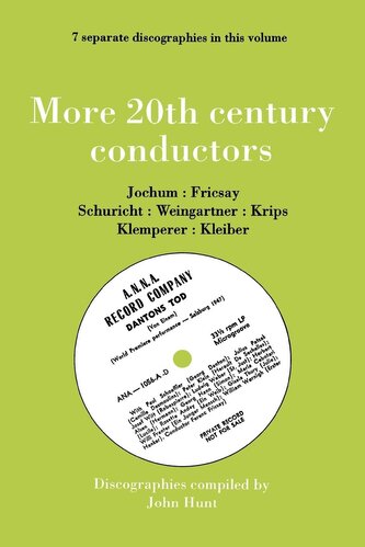 More 20th Century Conductors, 7 Discographies: Eugen Jochum, Ferenc Fricsay, Carl Schuricht, Felix Weingartner, Josef Kr