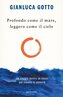 Profondo come il mare, leggero come il cielo. Un viaggio dentro se stessi per trovare la serenità