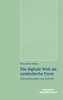 Die digitale Welt als symbolische Form
