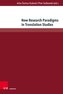 New Research Paradigms in Translation Studies