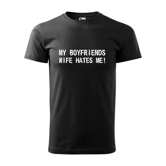 Tričko s potiskem My boyfriends wife hates me: černé 4XL