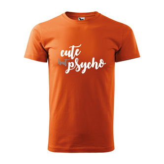 Tričko s potiskem Cute but psycho: oranžové M