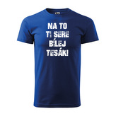Tričko s potiskem Na to ti sere bílej tesák: modré L