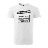 Tričko s potiskem Mohu vás ignorovat později?: bílé L