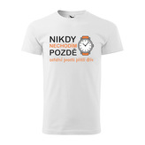 Tričko s potiskem Nikdy nechodím pozdě: bílé 4XL
