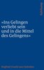 'Ins Gelingen verliebt sein und in die Mittel des Gelingens'