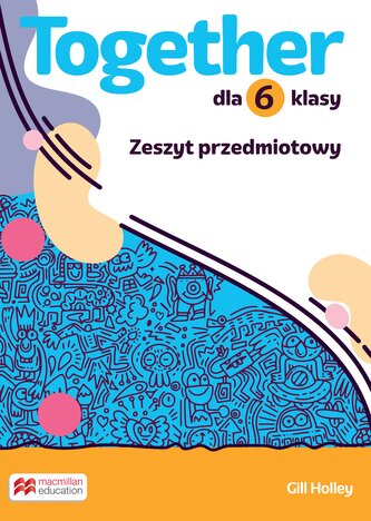 Together. Szkoła podstawowa. Klasa 6. Zeszyt przedmiotowy