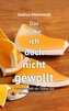Das habe ich doch nicht gewollt