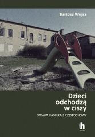 Dzieci odchodzą w ciszy. Sprawa Kamilka...