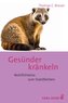 Gesünder kränkeln