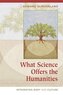 What Science Offers the Humanities