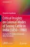 Critical Insights on Colonial Modes of Seeing Cattle in India (1850-1980)