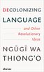 Decolonizing Language and Other Revolutionary Ideas