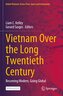 Vietnam Over the Long Twentieth Century