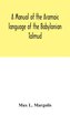 A manual of the Aramaic language of the Babylonian Talmud; grammar, chrestomathy and glossaries