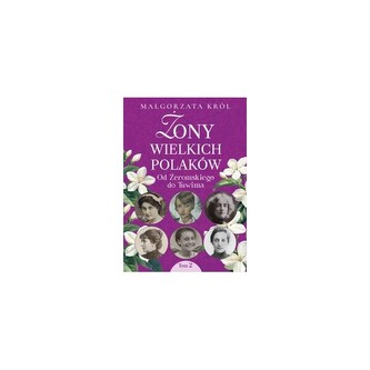 Żony wielkich Polaków 2. Od Żeromskiego do Tuwima