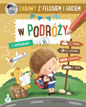 Zabawy z Felusiem i Guciem. W podróży. Feluś wyd. 2025 Zabawy z Felusiem i Guciem. W podróży. Feluś wyd. 2025
