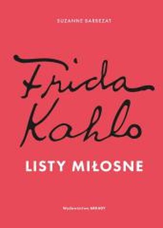 Frida Kahlo. Listy miłosne