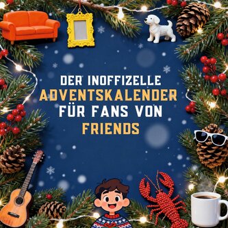 Der inoffizielle Adventskalender für Fans von Friends