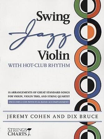 Swing Jazz Violin with Hot-Club Rhythm: 18 Arrangements of Great Standards for Violin, Violin Trio, and String Quartet Book/Onli