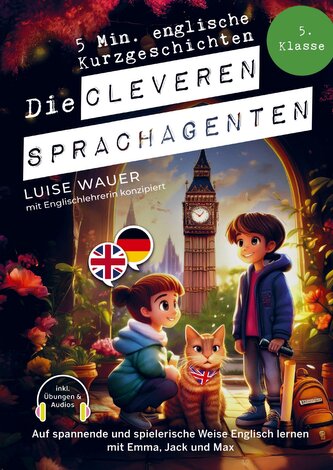Die cleveren Sprachagenten: 5 Minuten englische Kurzgeschichten für die 5. Klasse