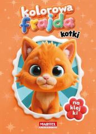 Kolorowa frajda. Kotki z naklejkami Kolorowa frajda. Kotki z naklejkami