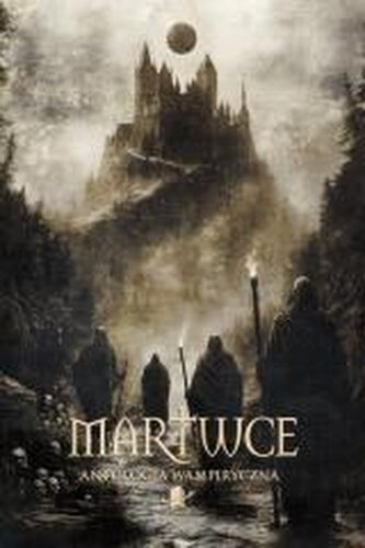 Martwce. Antologia wampiryczna Martwce. Antologia wampiryczna