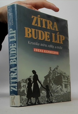 Zítra bude líp: Kronika míru, války a exilu