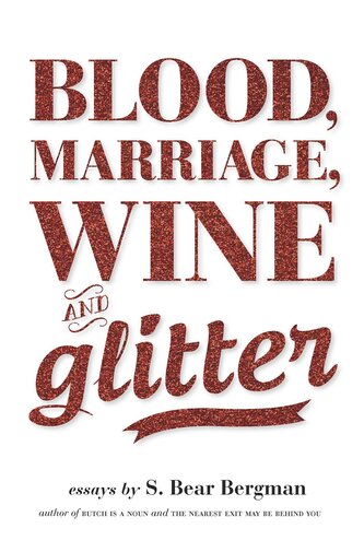 Blood, Marriage, Wine, & Glitter Blood, Marriage, Wine, & Glitter