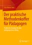 Der praktische Methodenkoffer für Pädagogen