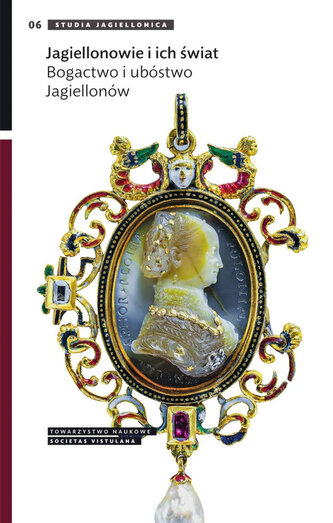Jagiellonowie i ich świat. Bogactwo i ubóstwo Jagiellonów