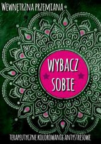 Wewnętrzna przemiana. Wybacz sobie