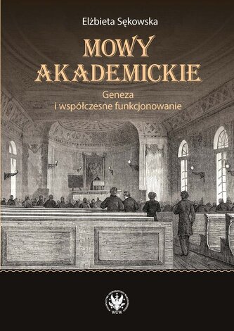 Mowy akademickie. Geneza i współczesne funkcjonowanie Mowy akademickie. Geneza i współczesne funkcjonowanie