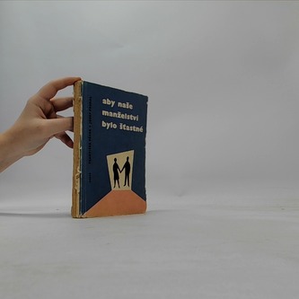 Aby naše manželství bylo šťastné