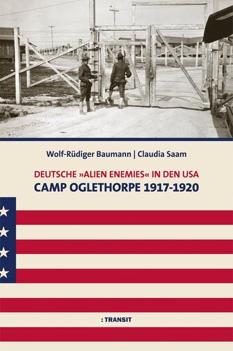 Deutsche 'Alien Enemies' in den USA. Camp Oglethorpe 1917 - 1920