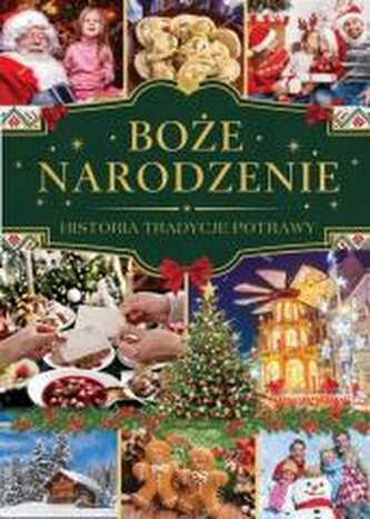 Boże Narodzenie. Historia, tradycje, potrawy