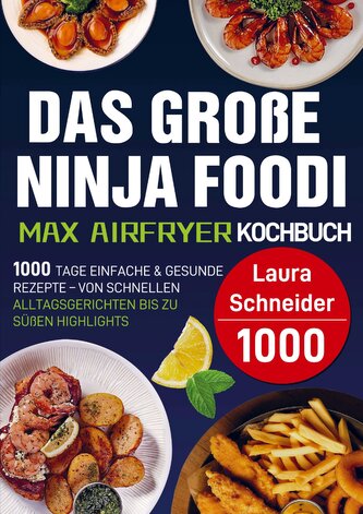 Das große Ninja Foodi MAX Airfryer Kochbuch