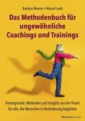 Das Methodenbuch für ungewöhnliche Coachings, Trainings, Workshops und Seminare