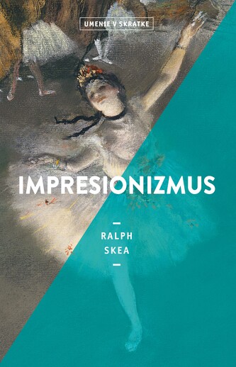 Impresionizmus (Umenie v skratke) Impresionizmus (Umenie v skratke)