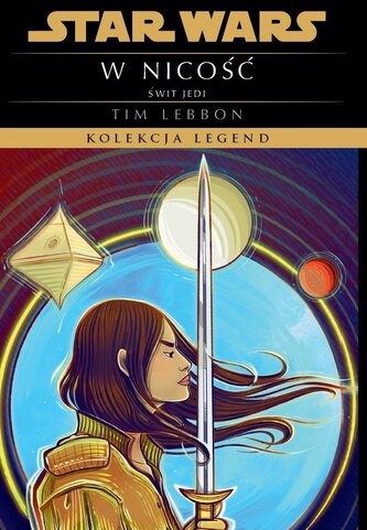 W nicość. Świt Jedi. Kolekcja Legend. Star Wars W nicość. Świt Jedi. Kolekcja Legend. Star Wars