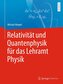 Relativität und Quantenphysik für das Lehramt Physik