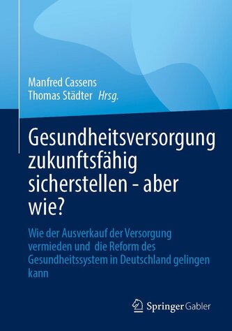 Gesundheitsversorgung zukunftsfähig sicherstellen - aber wie?