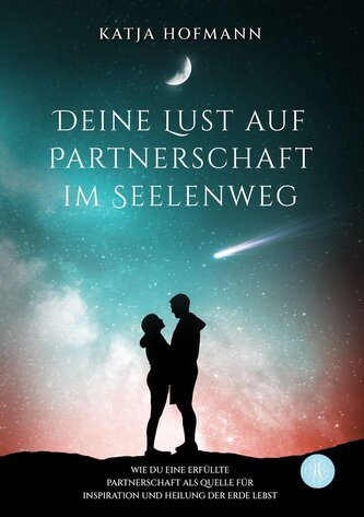 Deine Lust auf Partnerschaft im Seelenweg Deine Lust auf Partnerschaft im Seelenweg