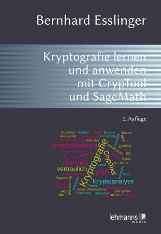 Das CrypTool-Buch: Kryptografie lernen und anwenden mit CrypTool und SageMath
