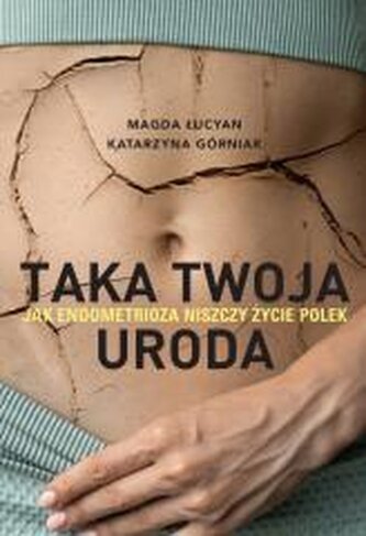 Taka twoja uroda. Jak endometrioza... z autografem