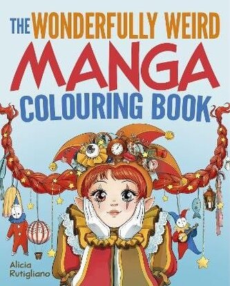 Wonderfully Weird Manga Colouring Book
