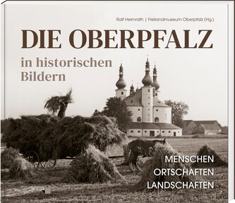 Die Oberpfalz in historischen Bildern.