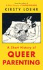 A Short History of Queer Parenting